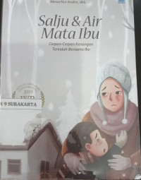 Image of Salju dan Air Mata Ibu 'Cerpen-cerpen kenangan terindah bersama Ibu