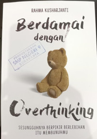Image of Berdamai dengan Overthinking : Sesungguhnya Berpikir Berlebihan Itu Membunuhmu